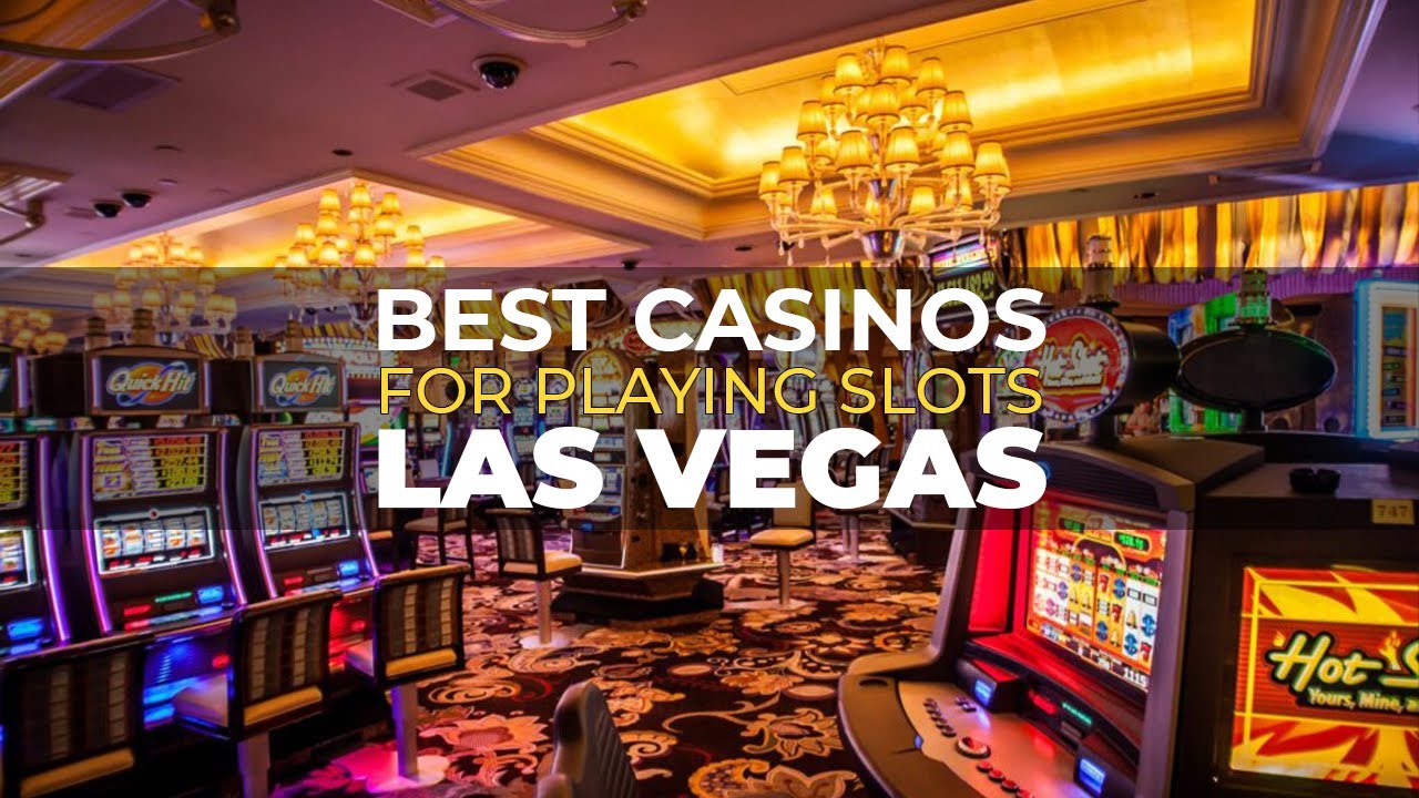Best Casinos For Playing Slots In Las Vegas | Casinos In Las Vegas ...