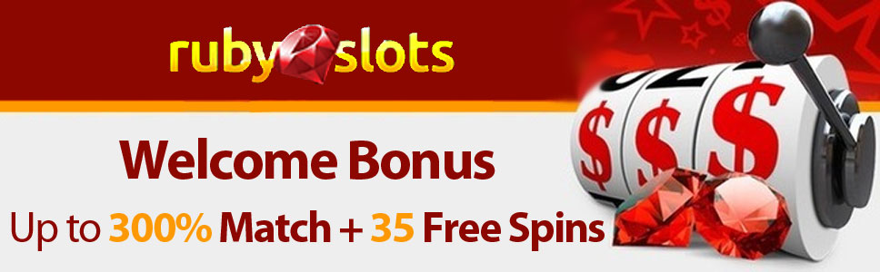 Ruby Slots Casino Welcome Bonus- 300% + 35 Free Spins