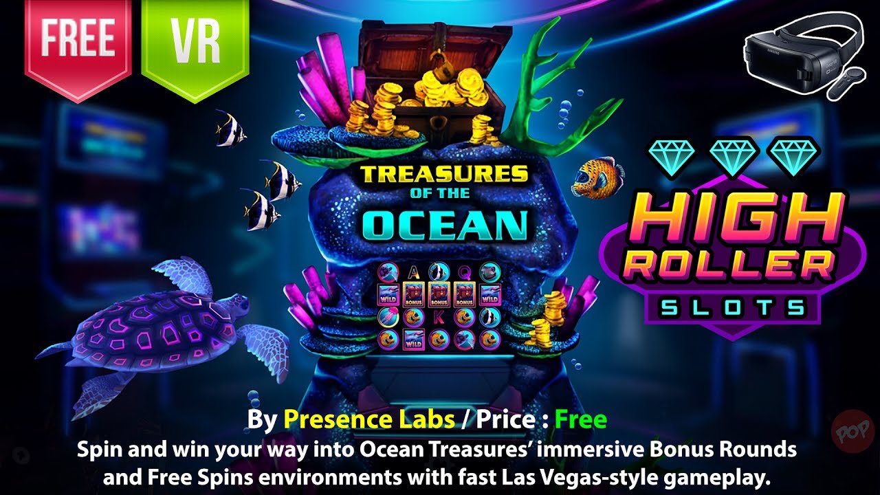 High Roller Slots Gear VR Spin and win your way into Ocean Treasures VR...