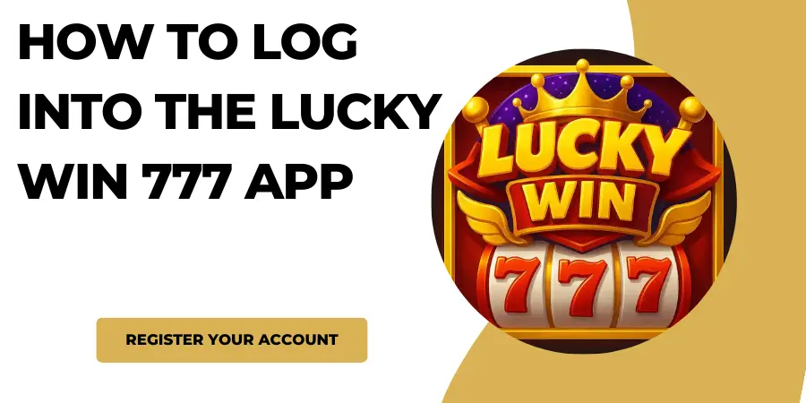 Lucky Win Login | Guide to Register Your Account