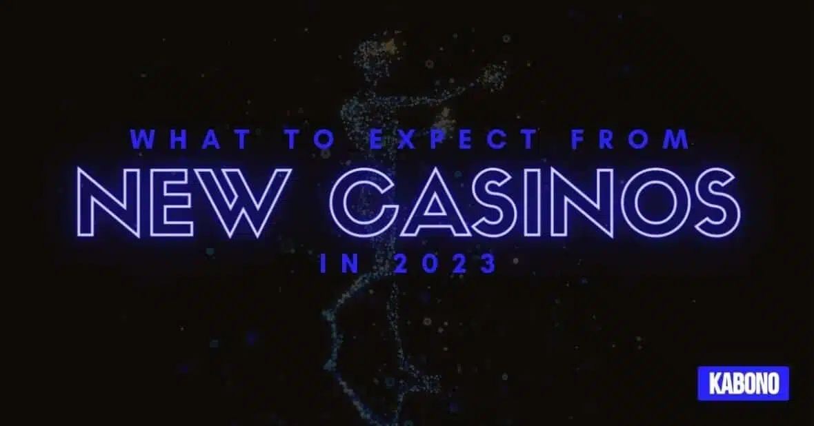 What to Expect from New Casinos in 2023 | Casino Tips | Kabono