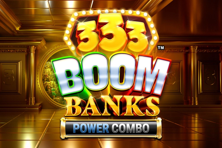 333 Boom Banks Power Combo - Free Spins Casino UK